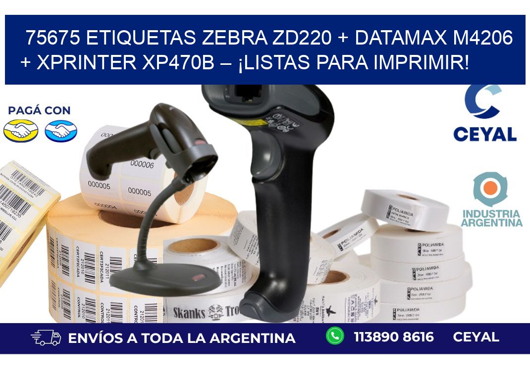 75675 ETIQUETAS Zebra ZD220 + Datamax M4206 + Xprinter XP470B – ¡Listas para imprimir!
