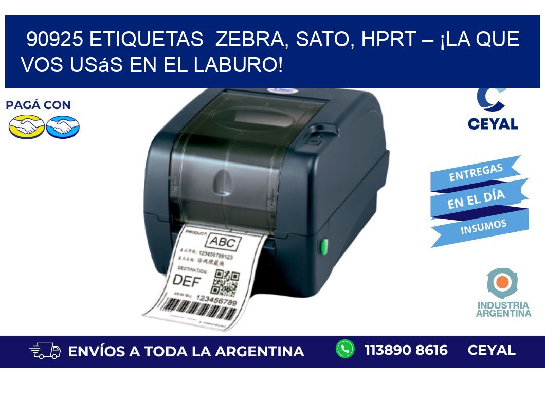 90925 etiquetas  Zebra, SATO, HPRT – ¡La Que Vos Usás en el Laburo!
