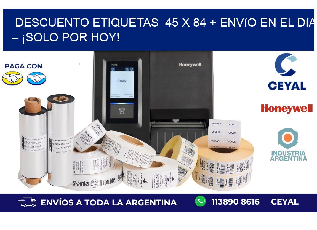Descuento Etiquetas  45 x 84 + Envío en el Día – ¡Solo por Hoy!