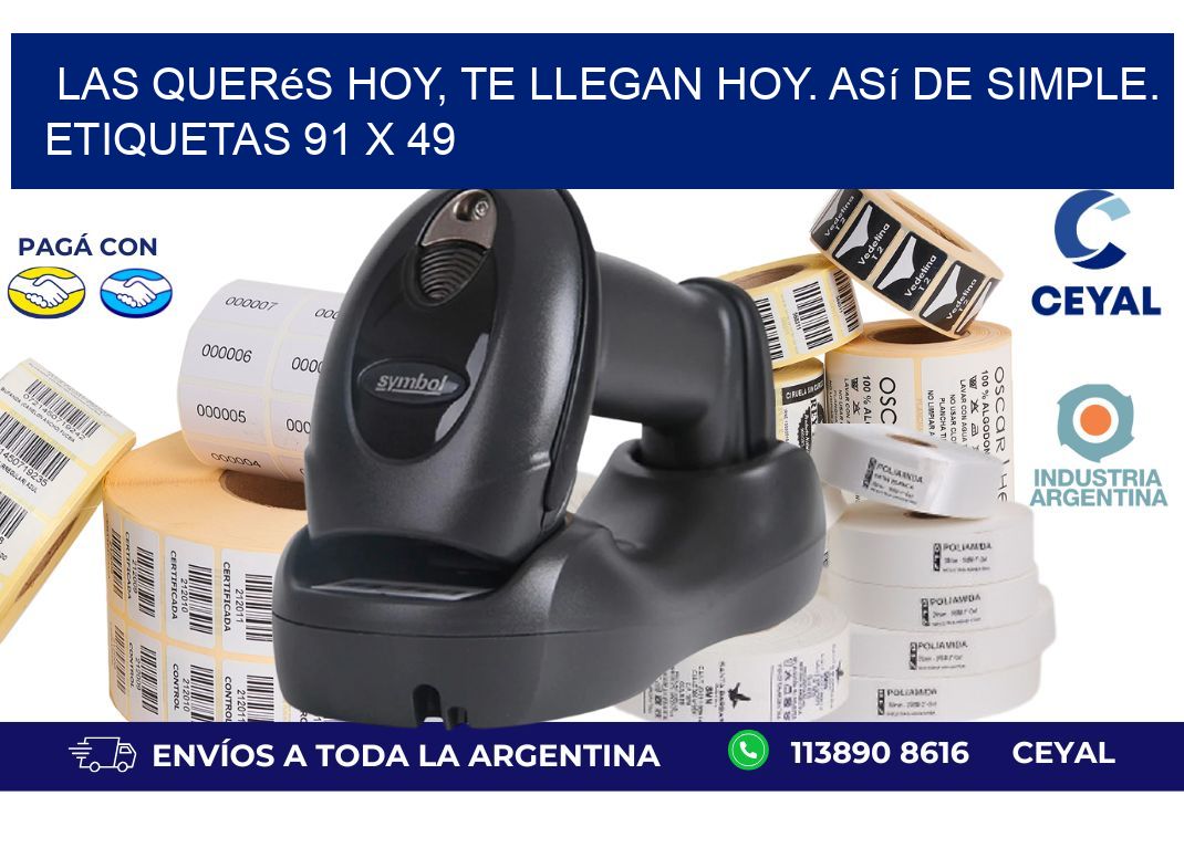 Las Querés Hoy, Te Llegan Hoy. Así de Simple. Etiquetas 91 x 49