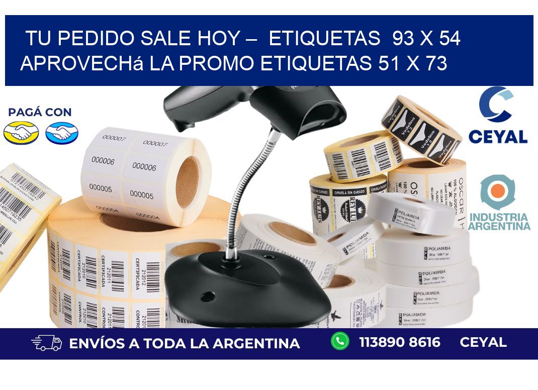 Tu Pedido Sale Hoy –  Etiquetas  93 x 54 Aprovechá la Promo etiquetas 51 x 73