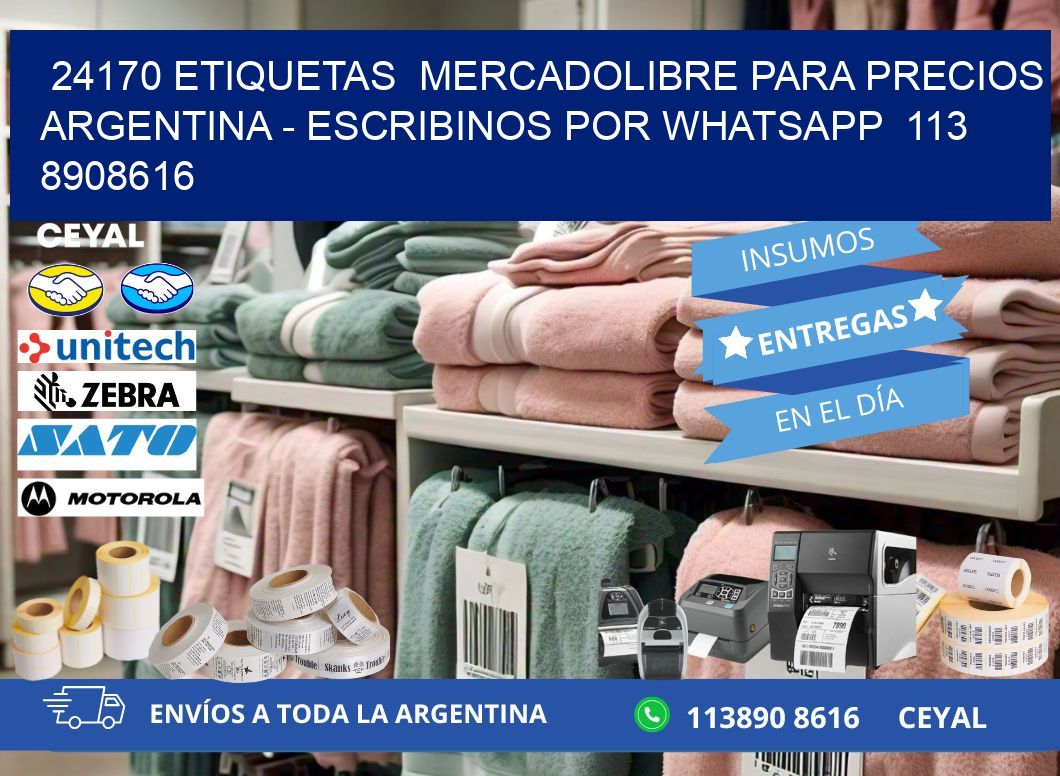 24170 ETIQUETAS  MERCADOLIBRE PARA PRECIOS ARGENTINA – ESCRIBINOS POR WHATSAPP  113 8908616