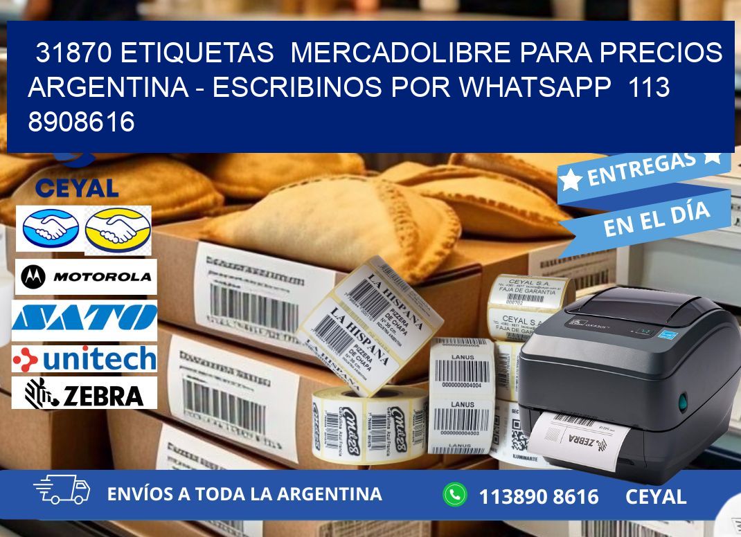 31870 ETIQUETAS  MERCADOLIBRE PARA PRECIOS ARGENTINA - ESCRIBINOS POR WHATSAPP  113 8908616