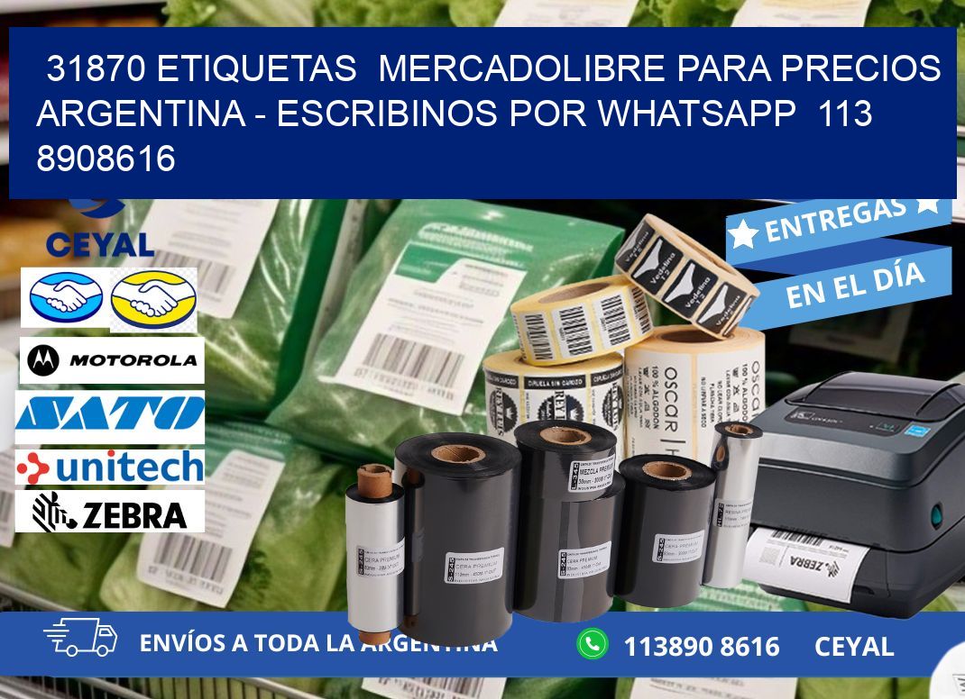 31870 ETIQUETAS  MERCADOLIBRE PARA PRECIOS ARGENTINA - ESCRIBINOS POR WHATSAPP  113 8908616