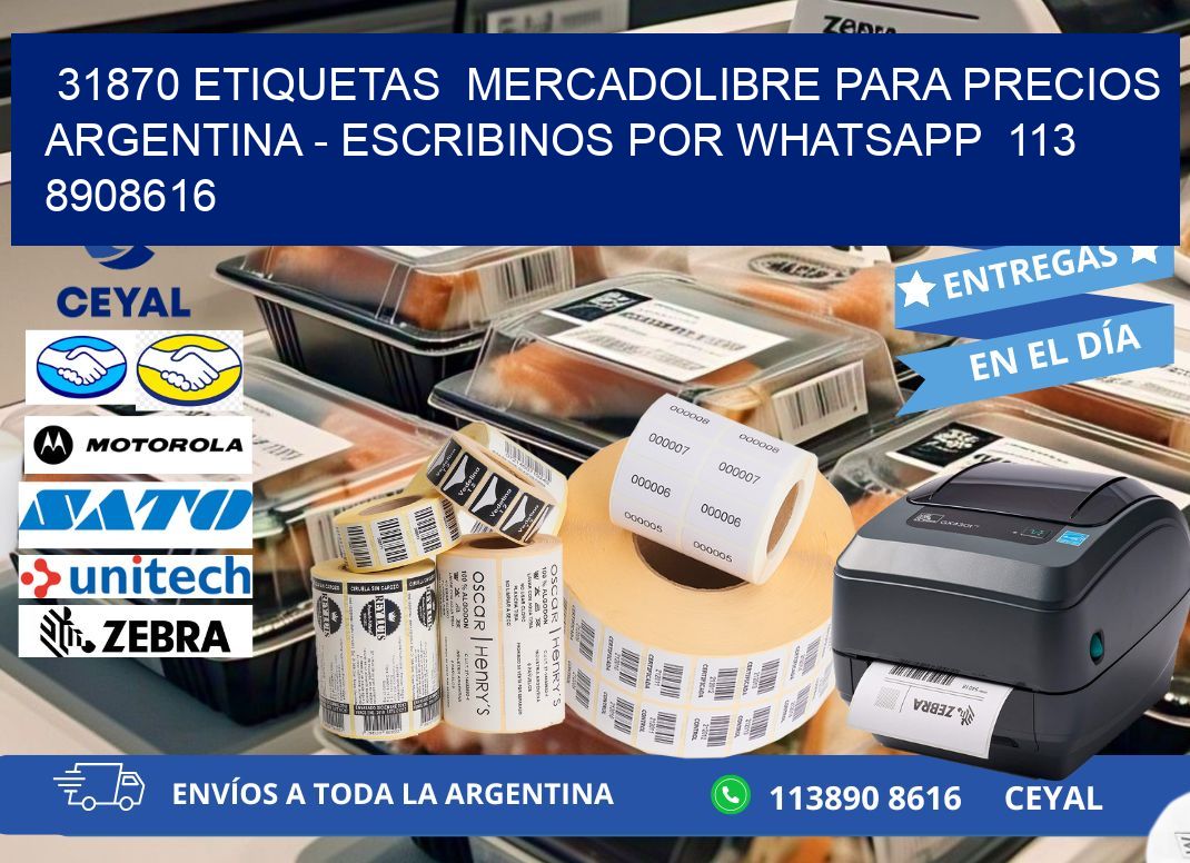 31870 ETIQUETAS  MERCADOLIBRE PARA PRECIOS ARGENTINA – ESCRIBINOS POR WHATSAPP  113 8908616