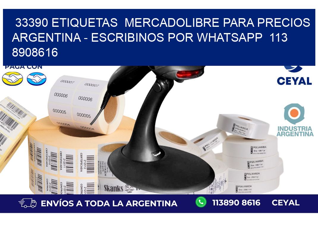 33390 ETIQUETAS  MERCADOLIBRE PARA PRECIOS ARGENTINA - ESCRIBINOS POR WHATSAPP  113 8908616