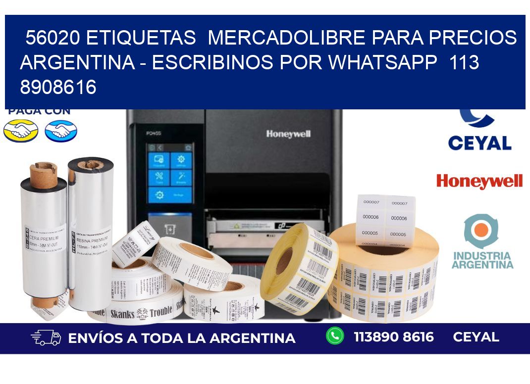 56020 ETIQUETAS  MERCADOLIBRE PARA PRECIOS ARGENTINA - ESCRIBINOS POR WHATSAPP  113 8908616