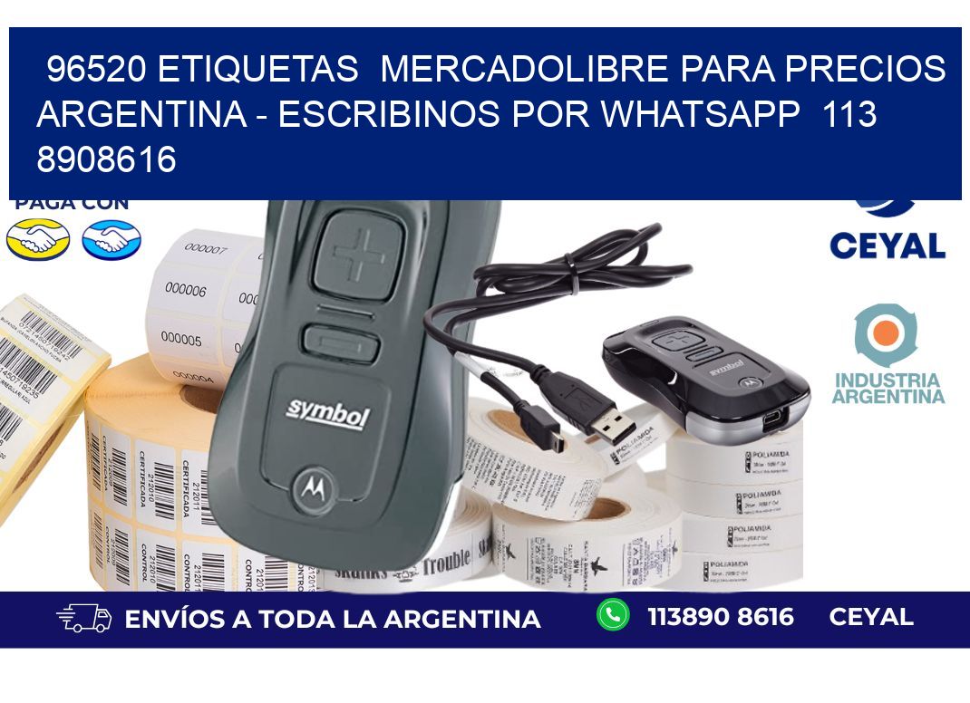 96520 ETIQUETAS  MERCADOLIBRE PARA PRECIOS ARGENTINA - ESCRIBINOS POR WHATSAPP  113 8908616