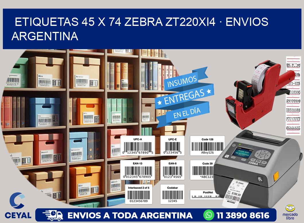ETIQUETAS 45 x 74 ZEBRA ZT220Xi4 · ENVIOS ARGENTINA