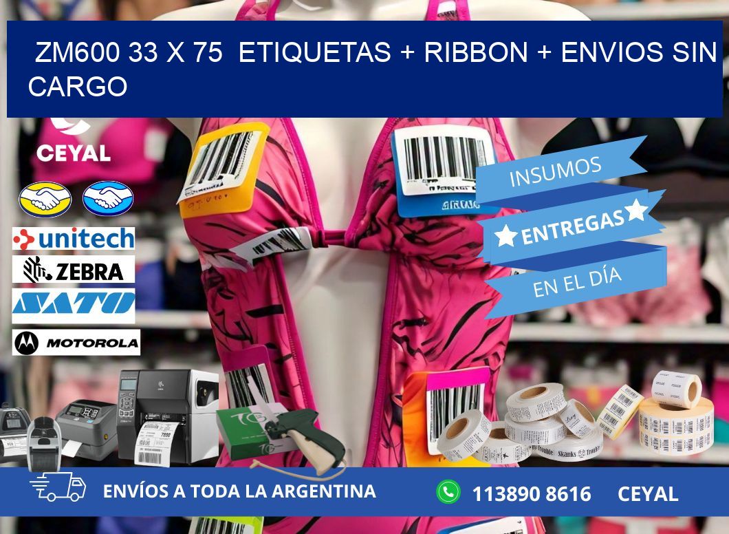 ZM600 33 x 75  etiquetas + ribbon + envios sin cargo