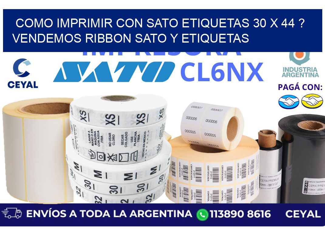 como imprimir con sato etiquetas 30 x 44 ? vendemos ribbon sato y etiquetas