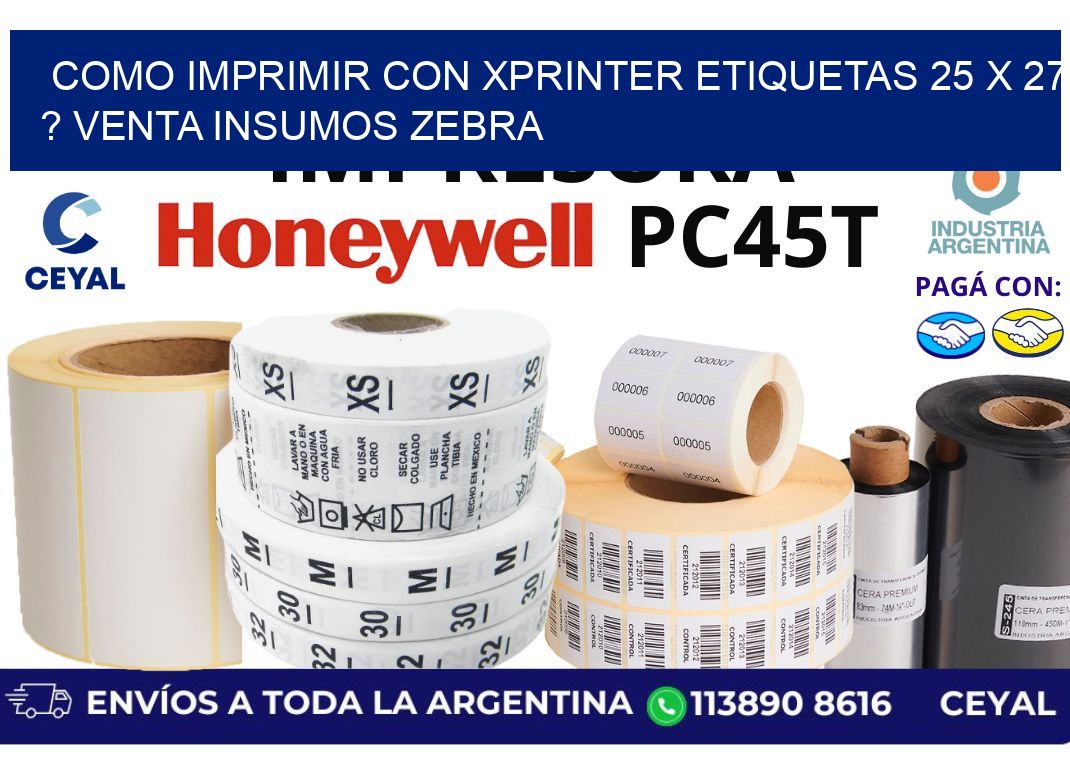 como imprimir con xprinter etiquetas 25 x 27 ? venta insumos zebra