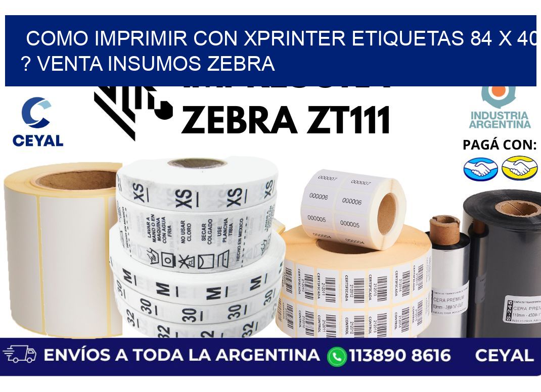 como imprimir con xprinter etiquetas 84 x 40 ? venta insumos zebra