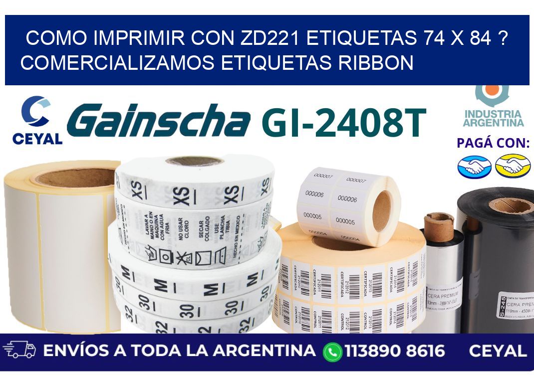 como imprimir con zd221 etiquetas 74 x 84 ? Comercializamos etiquetas ribbon