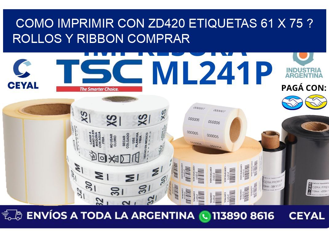 como imprimir con zd420 etiquetas 61 x 75 ? Rollos y Ribbon comprar