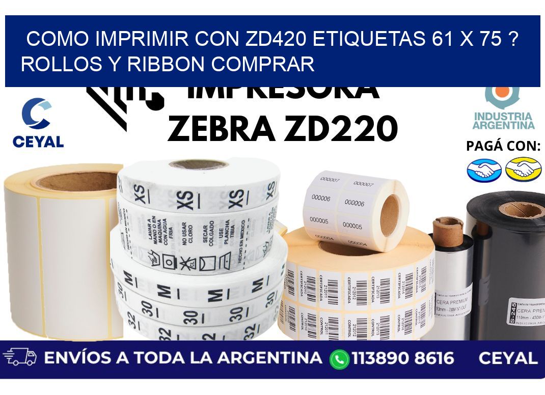 como imprimir con zd420 etiquetas 61 x 75 ? Rollos y Ribbon comprar