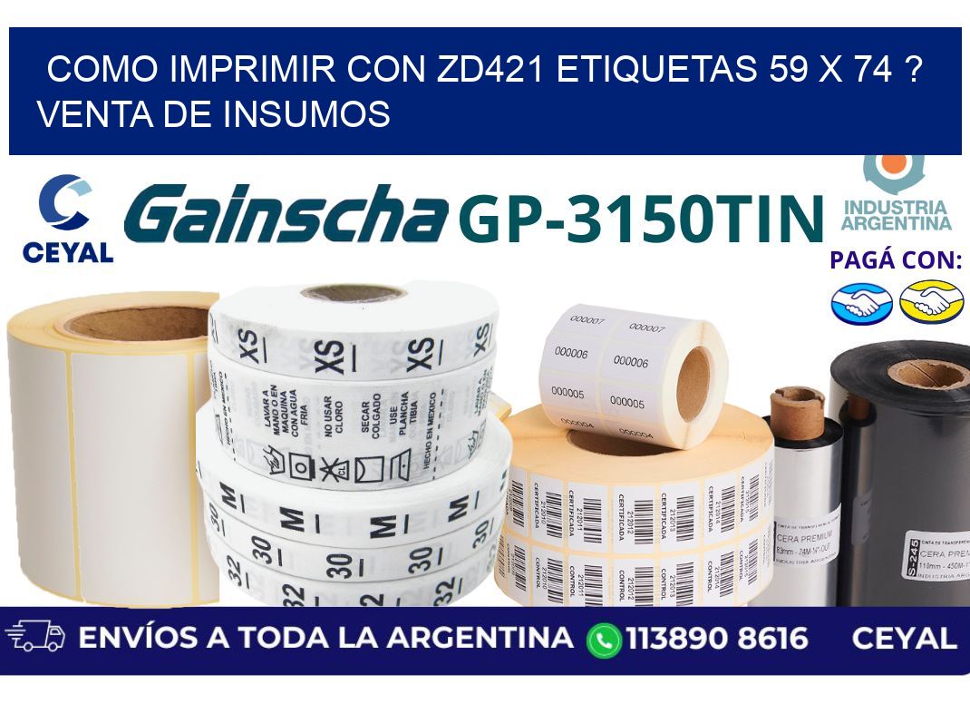 como imprimir con zd421 etiquetas 59 x 74 ? Venta de insumos