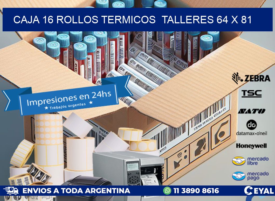 CAJA 16 ROLLOS TERMICOS  TALLERES 64 x 81