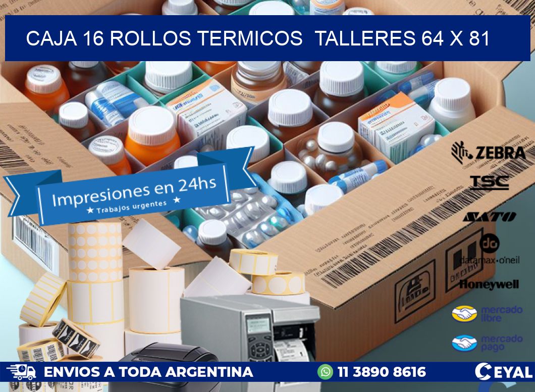 CAJA 16 ROLLOS TERMICOS  TALLERES 64 x 81