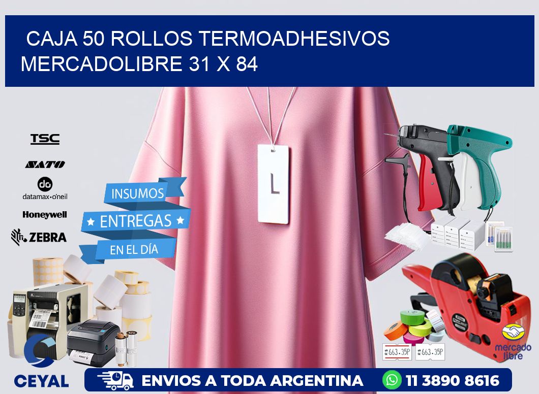 CAJA 50 ROLLOS TERMOADHESIVOS MERCADOLIBRE 31 x 84