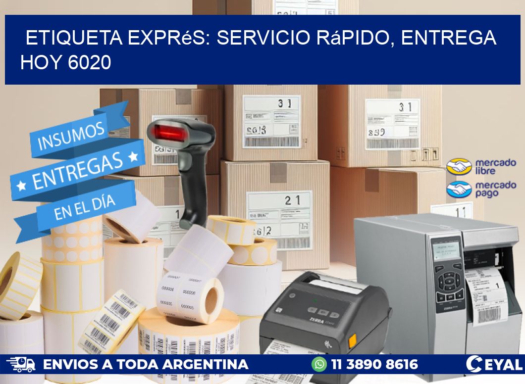 Etiqueta Exprés: Servicio Rápido, Entrega Hoy 6020