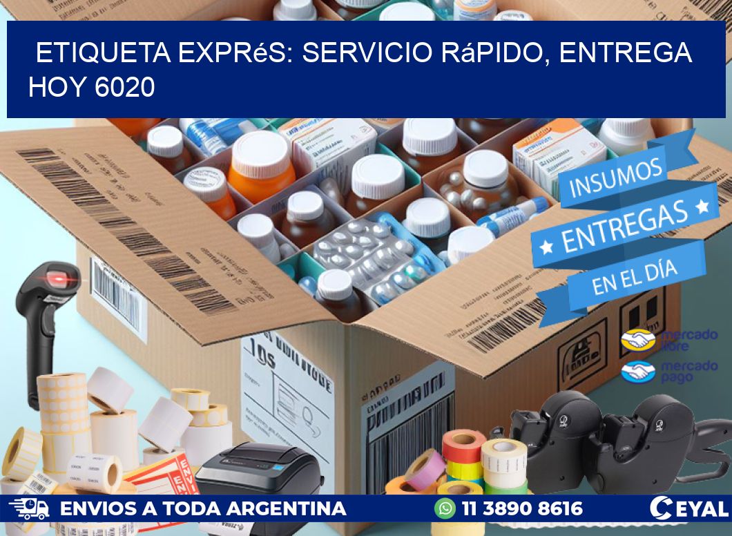 Etiqueta Exprés: Servicio Rápido, Entrega Hoy 6020