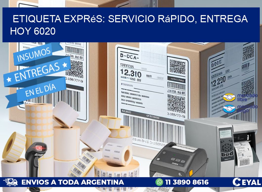 Etiqueta Exprés: Servicio Rápido, Entrega Hoy 6020