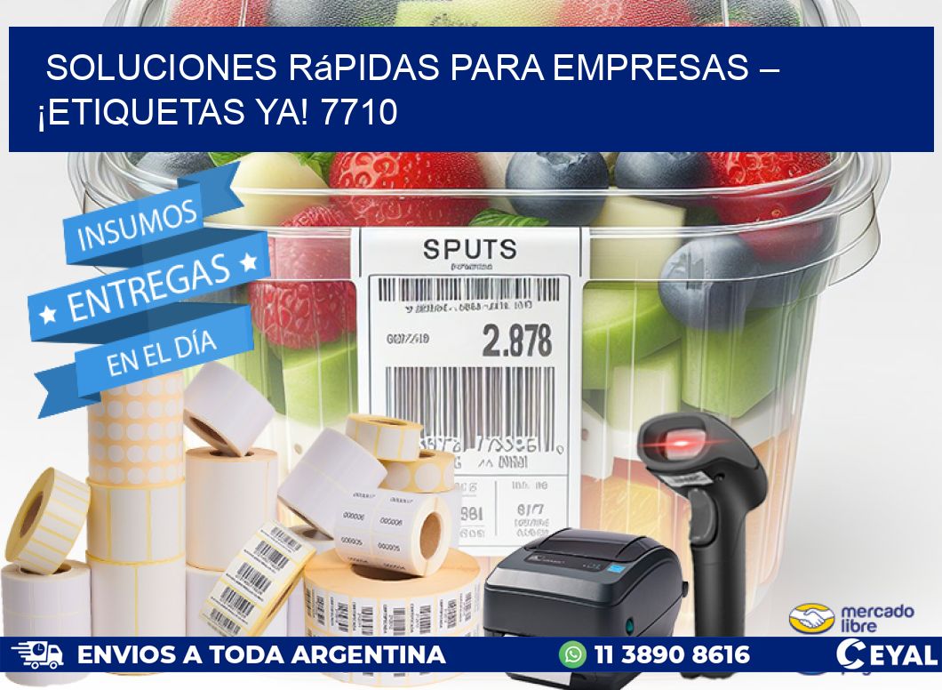 Soluciones Rápidas para Empresas – ¡Etiquetas Ya! 7710