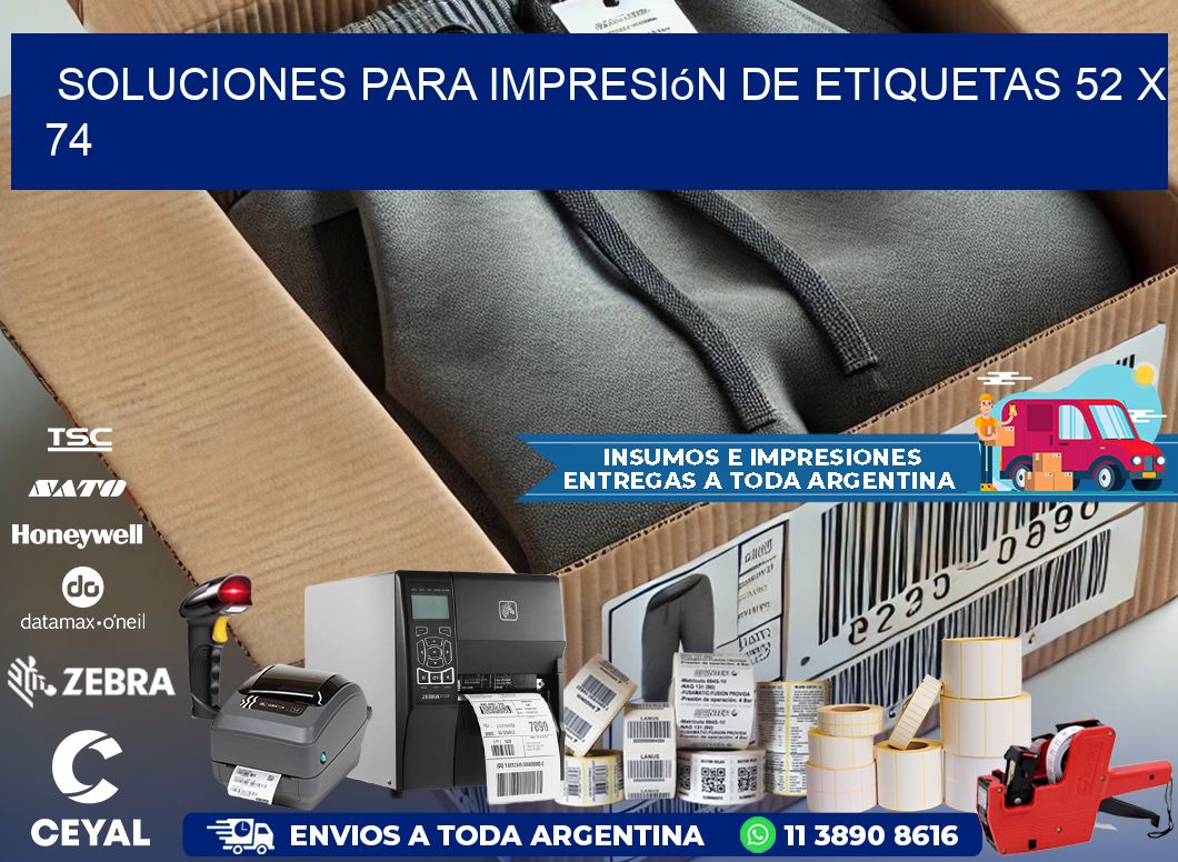Soluciones para impresión de etiquetas 52 x 74