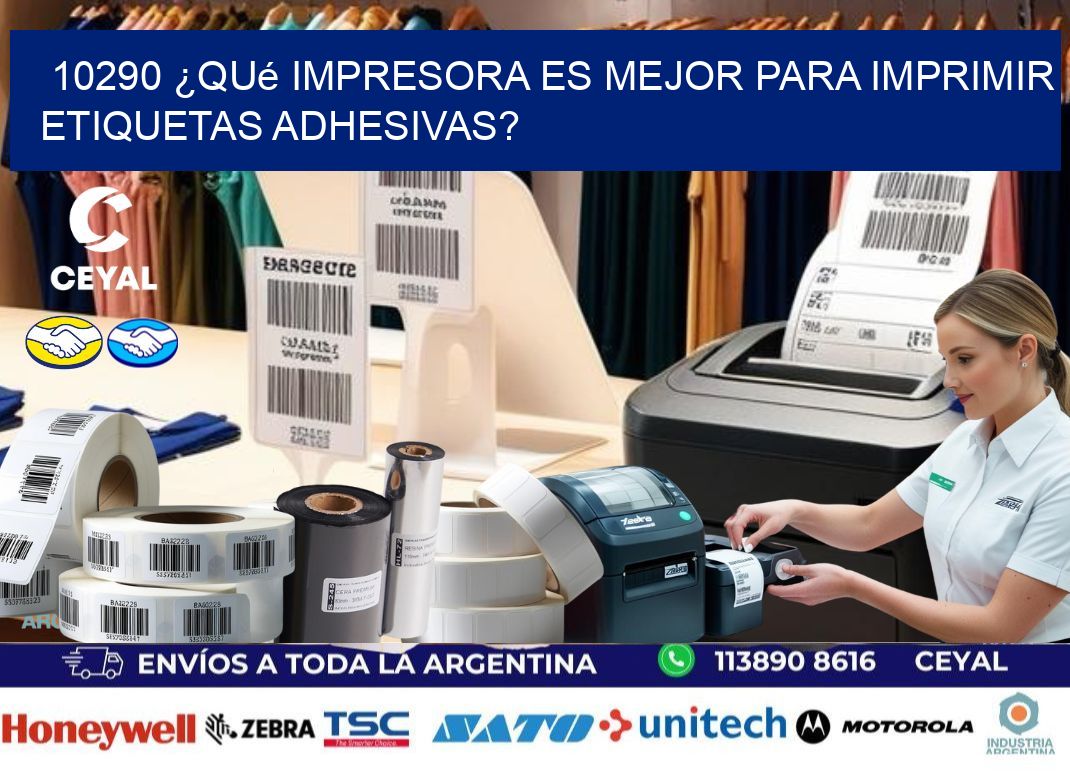 10290 ¿Qué impresora es mejor para imprimir etiquetas adhesivas?