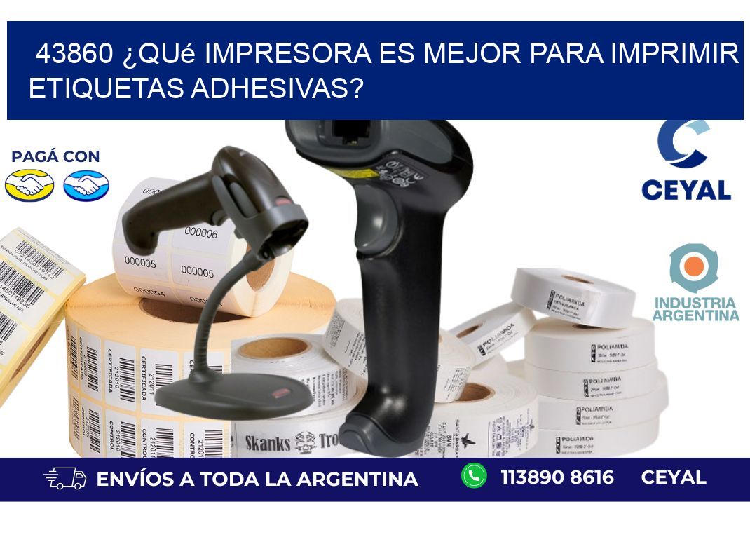 43860 ¿Qué impresora es mejor para imprimir etiquetas adhesivas?