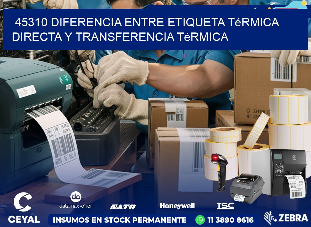 45310 diferencia entre etiqueta térmica directa y transferencia térmica