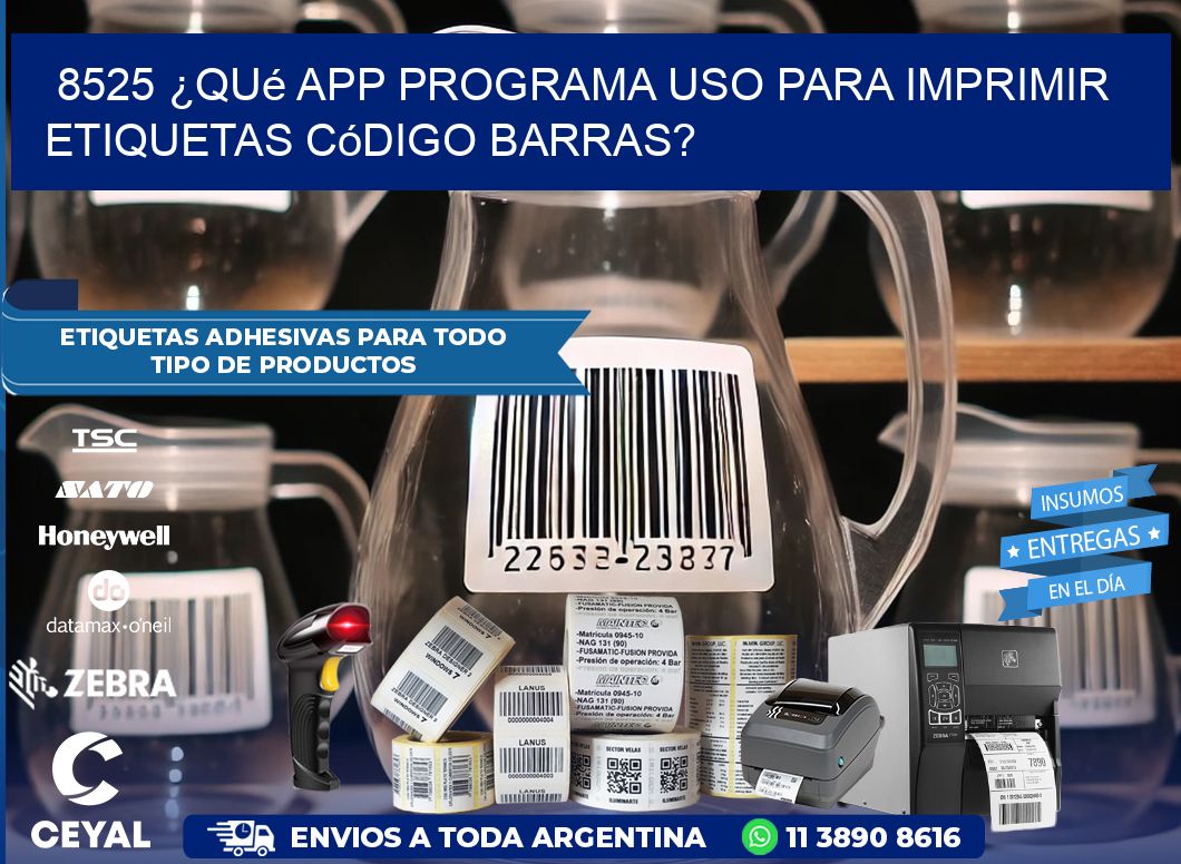 8525 ¿Qué app programa uso para imprimir etiquetas código barras?