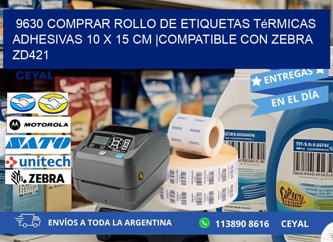9630 Comprar Rollo de Etiquetas Térmicas Adhesivas 10 x 15 cm |Compatible con Zebra ZD421