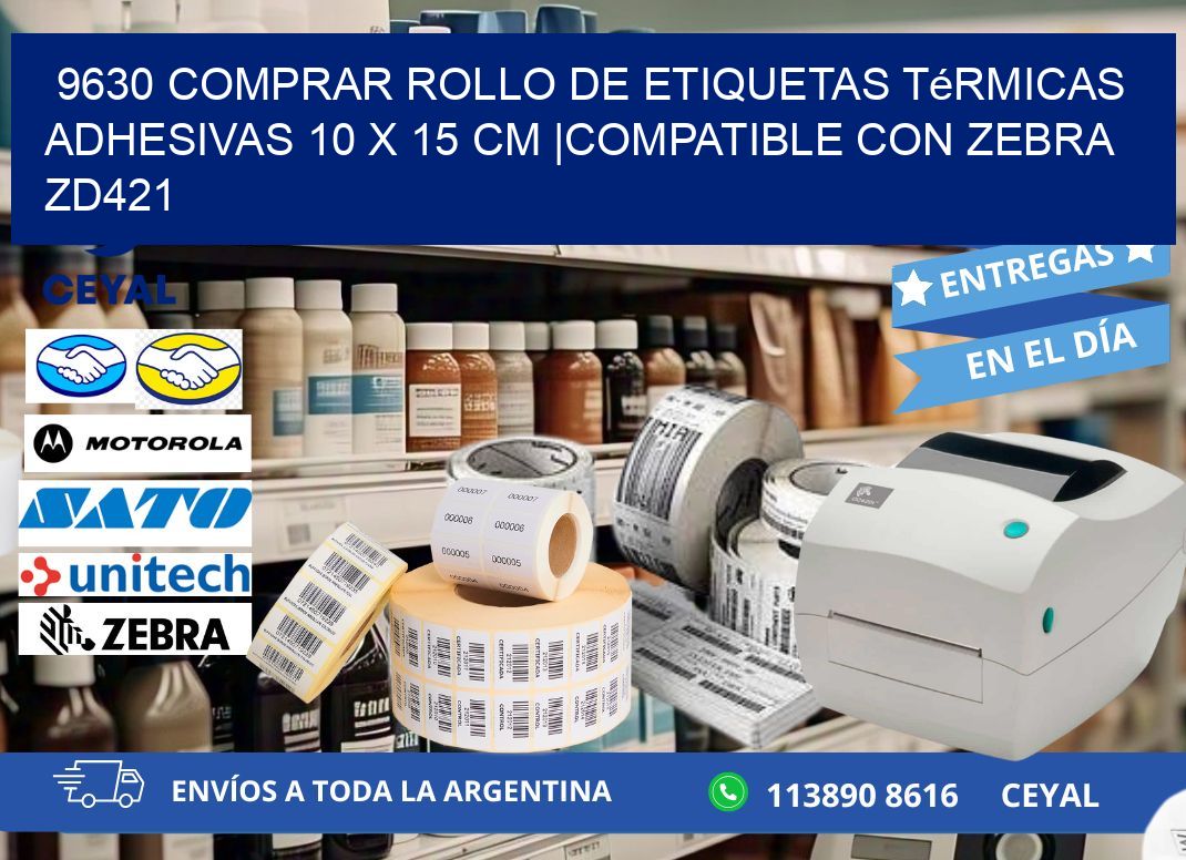 9630 Comprar Rollo de Etiquetas Térmicas Adhesivas 10 x 15 cm |Compatible con Zebra ZD421