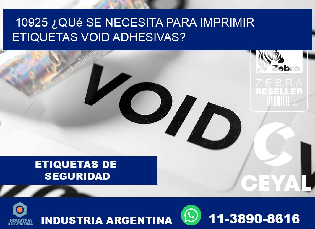 10925 ¿Qué se necesita para imprimir etiquetas void adhesivas?
