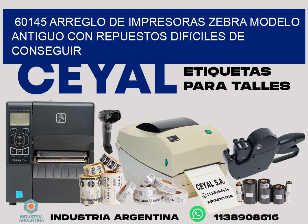 60145 arreglo de impresoras zebra modelo antiguo con repuestos difíciles de conseguir