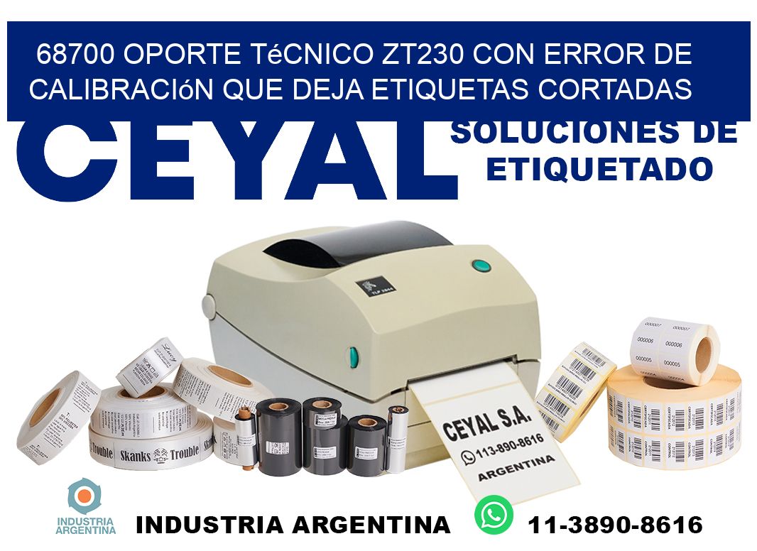 68700 oporte técnico zt230 con error de calibración que deja etiquetas cortadas