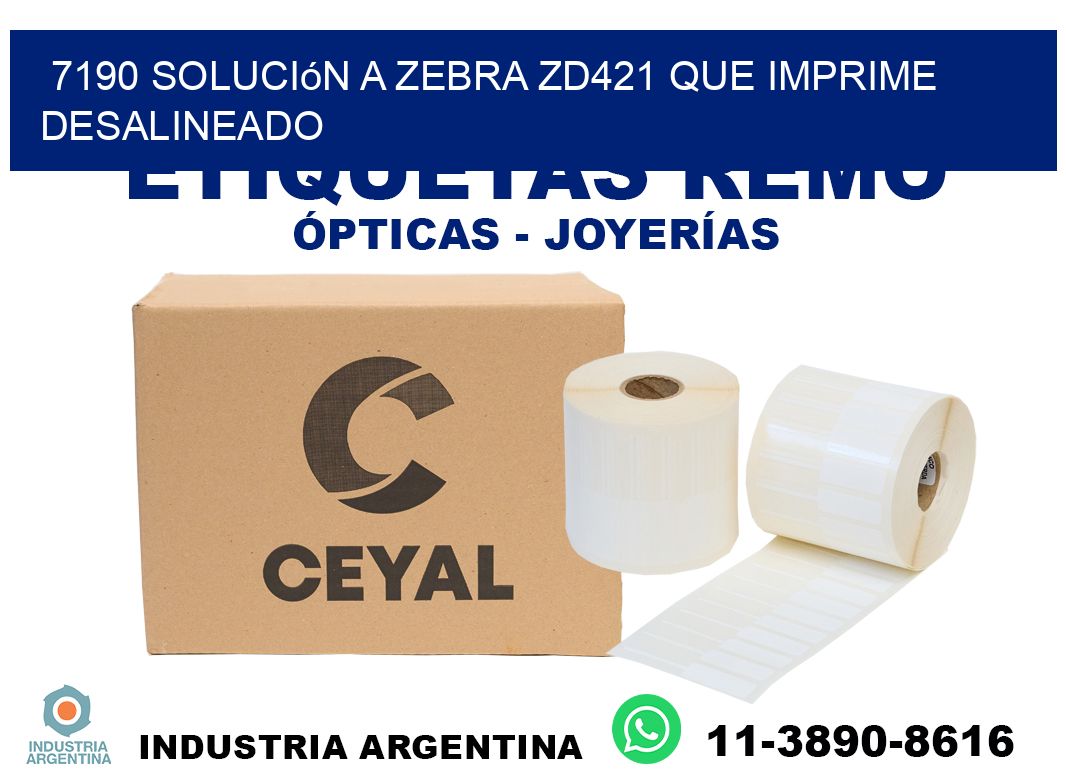 7190 solución a zebra zd421 que imprime desalineado