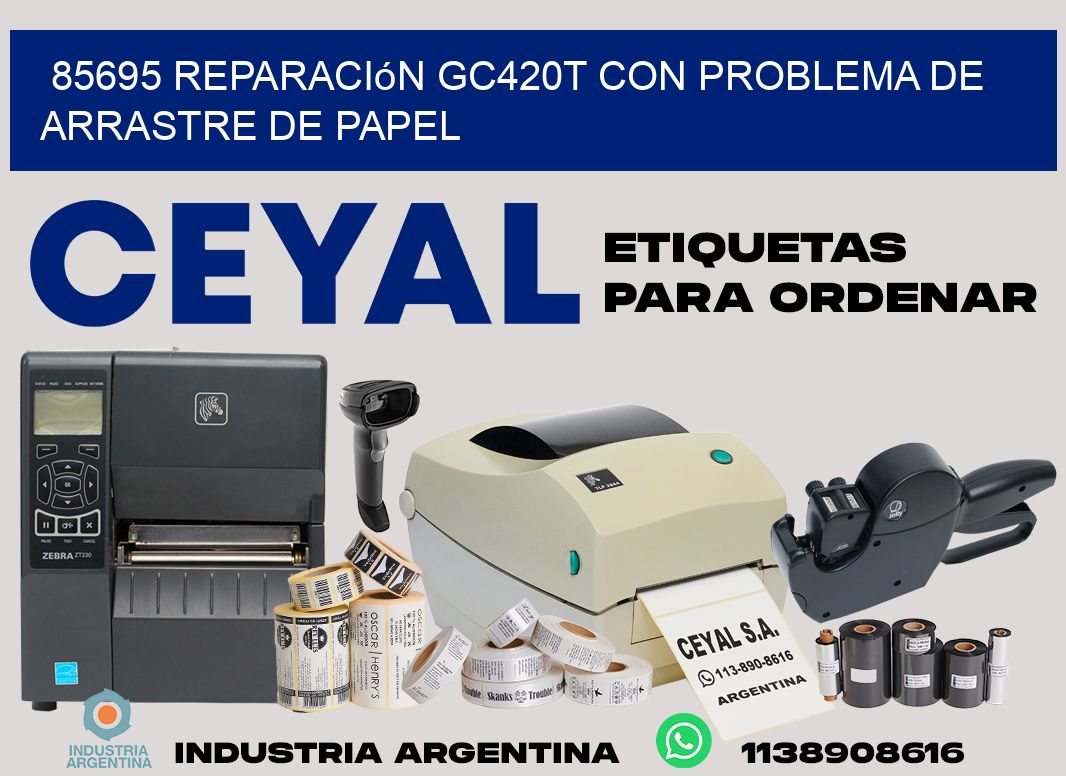 85695 reparación gc420t con problema de arrastre de papel