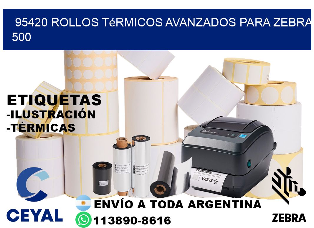95420 rollos térmicos avanzados para zebra 500