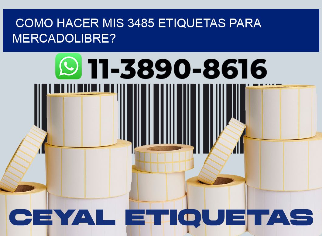 como hacer mis 3485 etiquetas para mercadolibre?