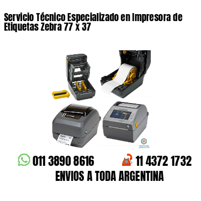 Servicio Técnico Especializado en Impresora de Etiquetas Zebra 77 x 37
