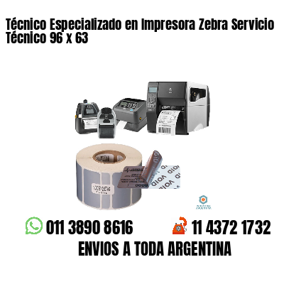 Técnico Especializado en Impresora Zebra Servicio Técnico 96 x 63