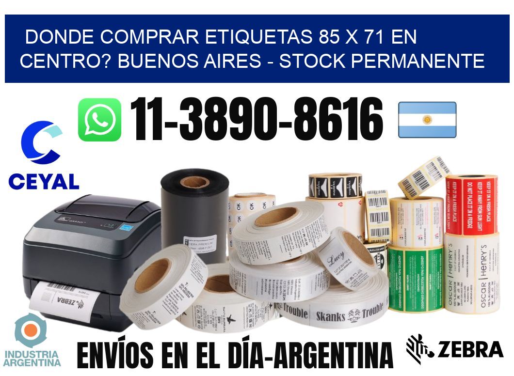Donde Comprar etiquetas 85 x 71 en CENTRO? Buenos Aires - Stock permanente