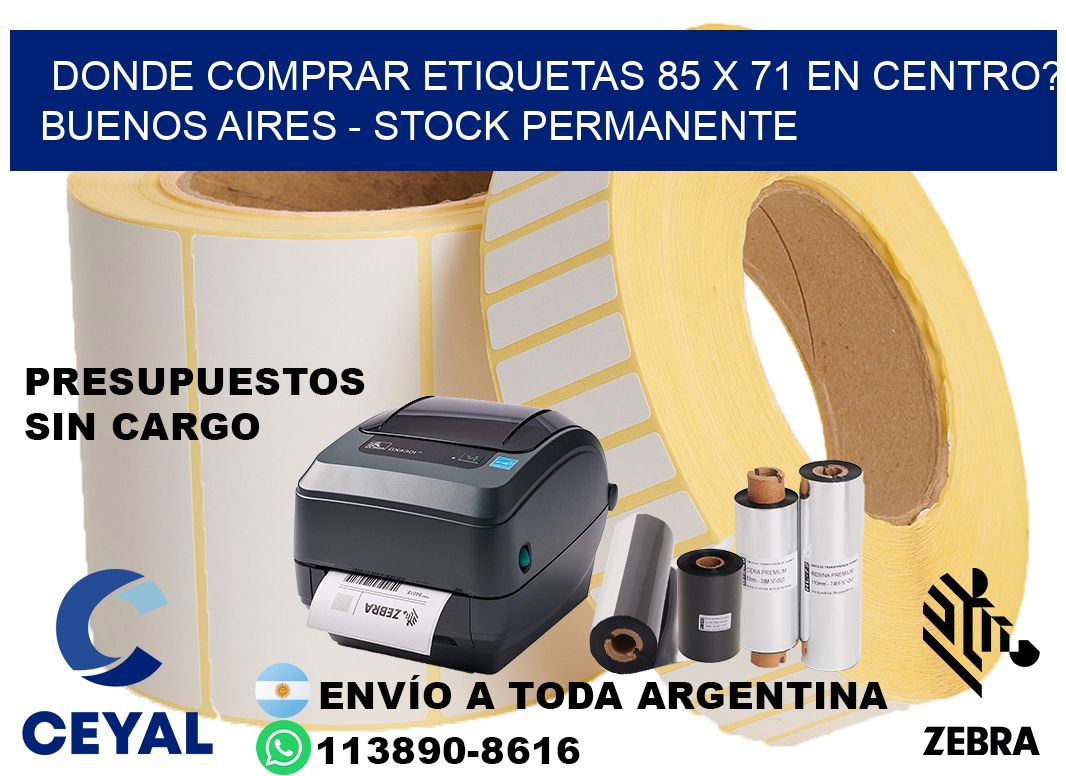 Donde Comprar etiquetas 85 x 71 en CENTRO? Buenos Aires - Stock permanente