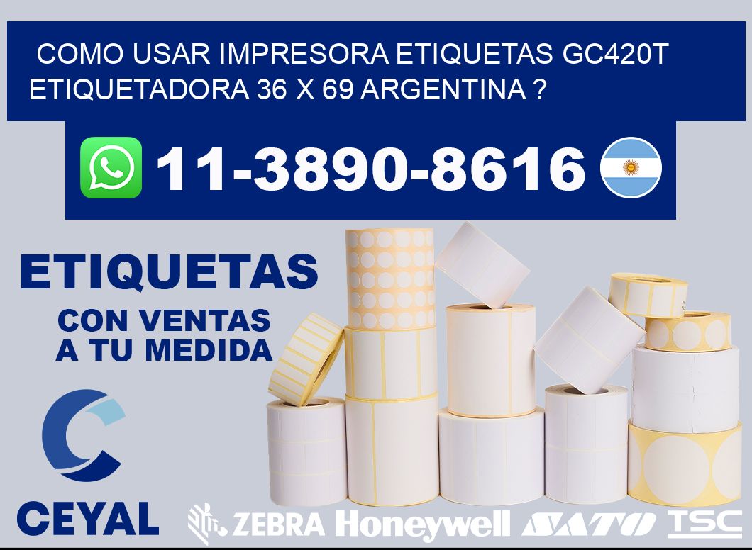 como usar impresora etiquetas gc420t etiquetadora 36 x 69 argentina ?