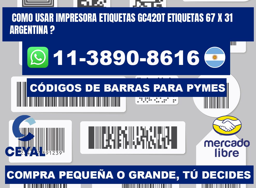 como usar impresora etiquetas gc420t etiquetas 67 x 31 argentina ?