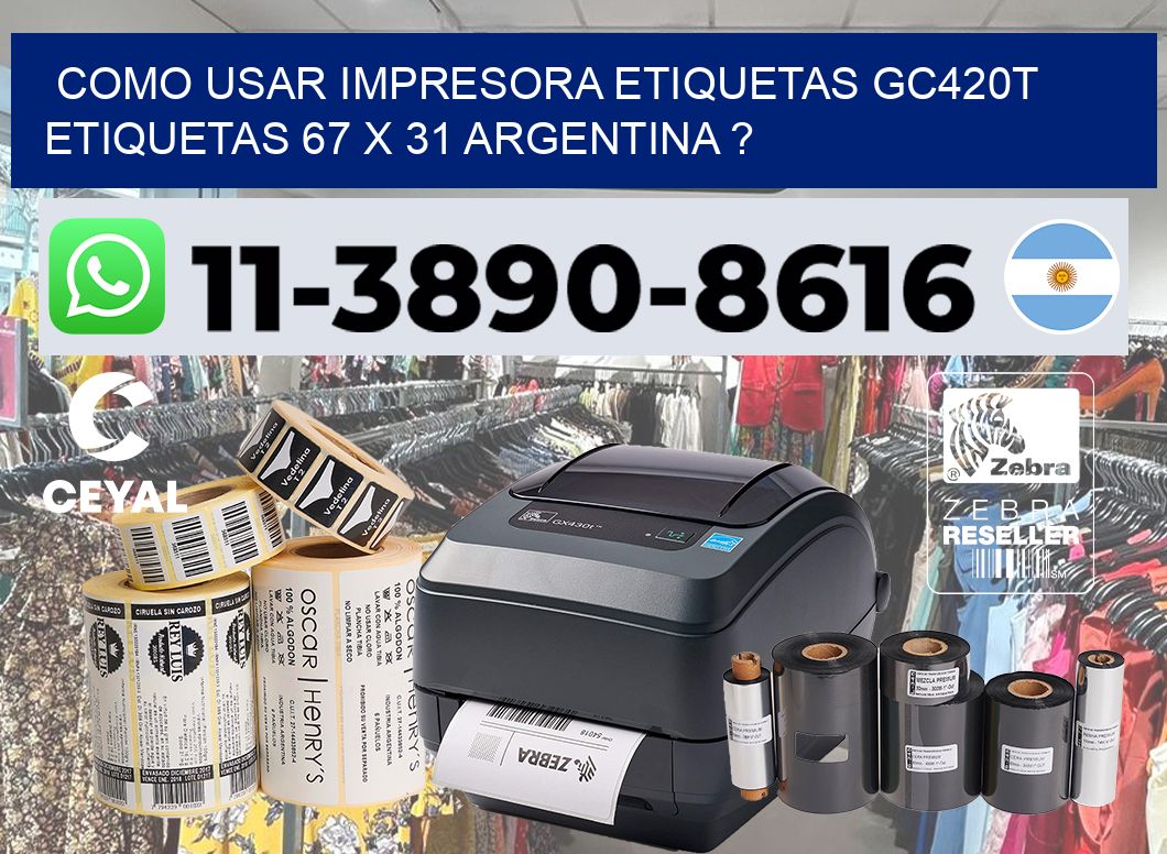 como usar impresora etiquetas gc420t etiquetas 67 x 31 argentina ?