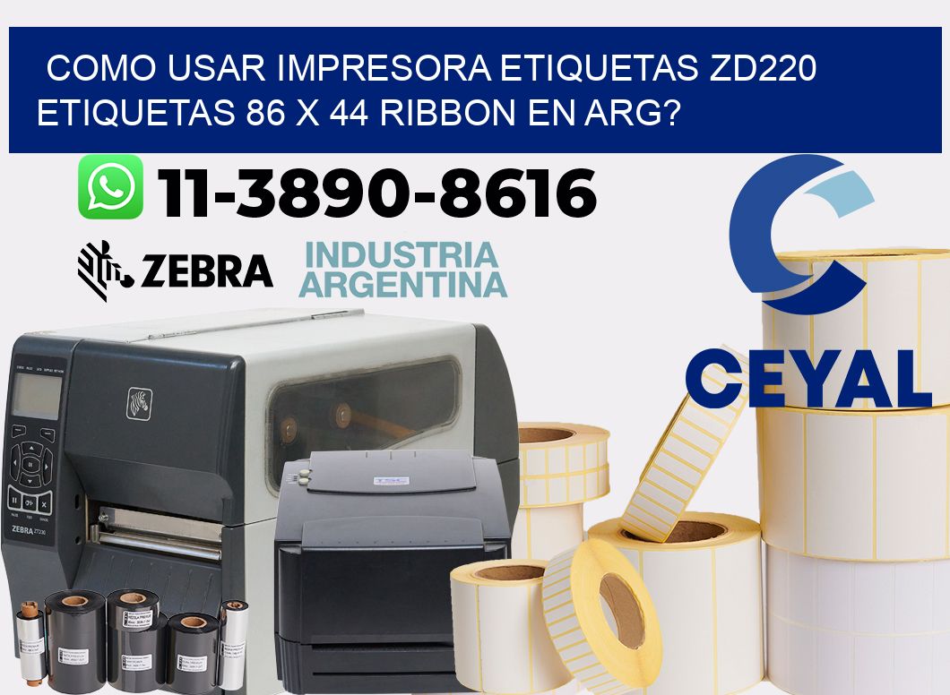 como usar impresora etiquetas zd220 etiquetas 86 x 44 ribbon en ARG?